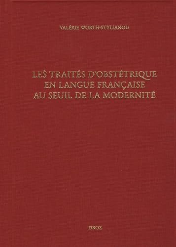 Les TraitÃ©s d'obstÃ©trique en langue franÃ§aise au seuil de la modernitÃ©: Bibliographie critique des Â«Divers TravaulxÂ» d'Euchaire RÃ¶sslin (1536) Ã  ... (1627) (Travaux D'Humanisme Et Renaissance) (9782600011341) by Worth-Stylianou, Valerie