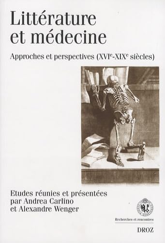 Beispielbild fr LITTERATURE ET MEDECINE : APPROCHES ET PERSPECTIVES (XVIE-XIXE SIECLES) (RECHERCHES ET R) zum Verkauf von Gallix