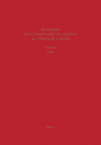 Imagen de archivo de Registres du Consistoire de Genve au temps de Calvin (Tome IV, 1548) a la venta por Den Hertog BV