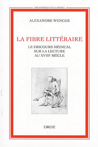 Stock image for La Fibre litteraire: Le discours medical sur la lecture au XVIIIe siecle for sale by Gallix