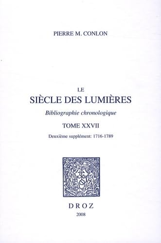 Imagen de archivo de Le Siecle Des Lumieres : Bibliographie Chronologique.Tome 27 Deuxieme Supplement : 1716 - 17898 a la venta por Alexander Books (ABAC/ILAB)