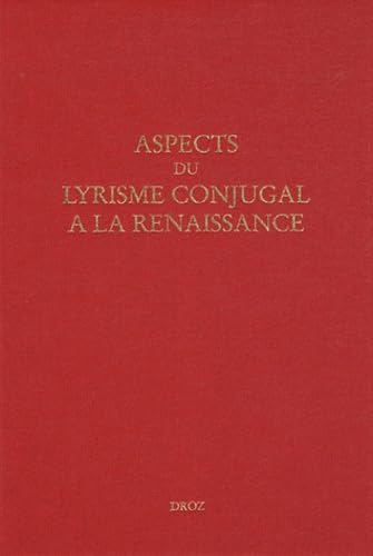 Beispielbild fr ASPECTS DU LYRISME CONJUGAL A LA RENAISSANCE zum Verkauf von Gallix