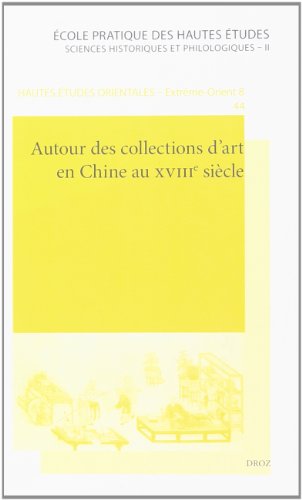 Stock image for Autour des collections d'art en Chine au XVIIIe sicle for sale by LiLi - La Libert des Livres