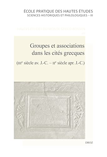 9782600013703: Groupes et associations dans les cits grecques (IIIe sicle av. J.-C. - IIe sicle apr. J.-C.)
