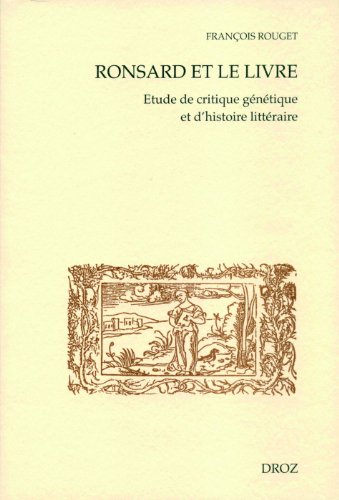 Beispielbild fr Ronsard et le livre: Etude de critique gntique et d'histoire littraire. Premire partie: lectures et textes manuscrits (Cahiers D'humanisme Et Renaissance) (French Edition) zum Verkauf von Gallix