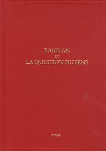 Stock image for Etudes rabelaisiennes --------- Tome 49 ( XIL ) , Rabelais et la question du sens Actes du colloque international de Cerisy-La- Salle (1er au 11 aot 2000) for sale by Okmhistoire