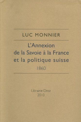 Imagen de archivo de L'Annexion de la Savoie  la France et la politique suisse 1860 (Travaux De Sciences Sociales) (French Edition) a la venta por Gallix