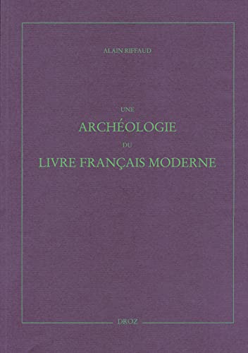 Beispielbild fr UNE ARCHEOLOGIE DU LIVRE FRANCAIS MODERNE zum Verkauf von Gallix