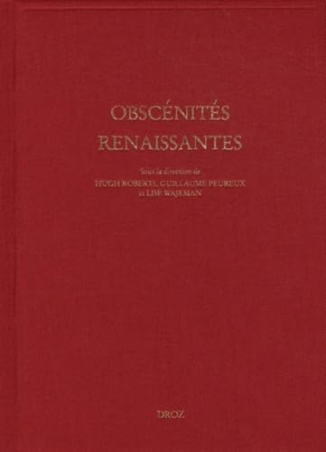 Beispielbild fr Obscenites Renaissantes.; (Travaux d'Humanisme et Renaissance, No CDLXXIII) zum Verkauf von J. HOOD, BOOKSELLERS,    ABAA/ILAB