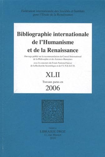 Beispielbild fr Bibliographie internationale de l'Humanisme et de la Renaissance. ---------- TOME 42 ( Travaux parus en 2006 ) zum Verkauf von Okmhistoire