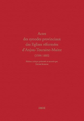 Beispielbild fr ACTES DES SYNODES PROVINCIAUX DES EGLISES REFORMEES D'ANJOU-TOURAINE-MAINE (1594-1683) zum Verkauf von Gallix