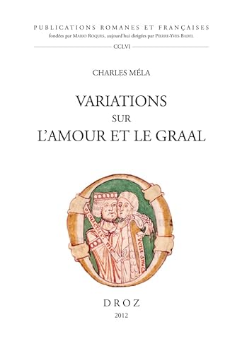 Beispielbild fr Variations Sur l'Amour et le Graal (Publications Romanes et Francaises CCLVI) zum Verkauf von Gallix