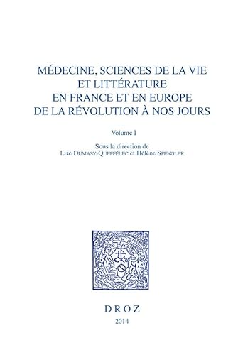 Médecine, Sciences de la vie et Littérature en France et en Europe, de la Révolution à nos jours....