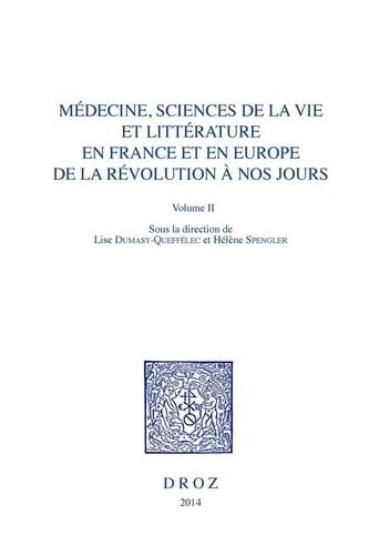 Imagen de archivo de Mdecine, Sciences de la vie et Littrature en France et en Europe, de la Rvolution  nos jours. -------- Volume 2 , L'me et le corps rinvents a la venta por Okmhistoire