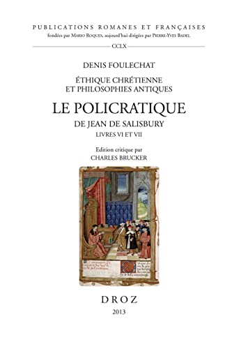 9782600017138: Le Policratique de Jean de Salisbury Livres VI et VII: Ethique chrtienne et philosophies antiques