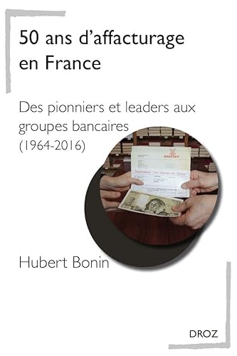 9782600019194: 50 ans d'affacturage en France: Des pionniers et leaders aux groupes bancaires (1964-2016) (Publications d'histoire conomique et sociale internationale)