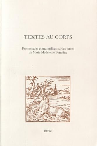 Beispielbild fr Textes au corps: Promenades et musardines sur les terres de Marie Madeleine Fontaine zum Verkauf von Ammareal