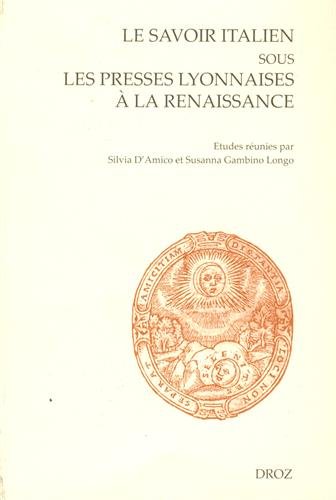 9782600019545: LE SAVOIR ITALIEN SOUS LES PRESSES LYONNAISES A LA RENAISSANCE