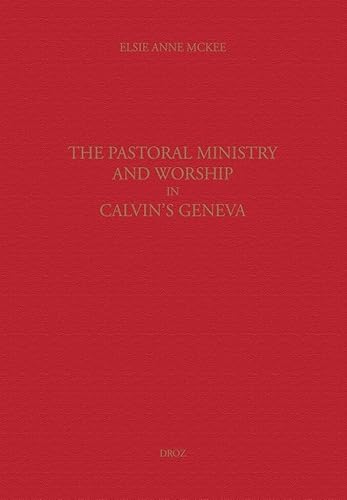 Imagen de archivo de THE PASTORAL MINISTRY AND WORSHIP IN CALVIN'S GENEVA a la venta por Gallix