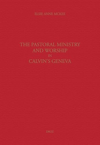 Stock image for THE PASTORAL MINISTRY AND WORSHIP IN CALVIN'S GENEVA for sale by Gallix
