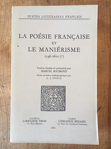 Imagen de archivo de LA POESIE FRANCAISE ET LE MANIERISME : 1546-1610 a la venta por Gallix