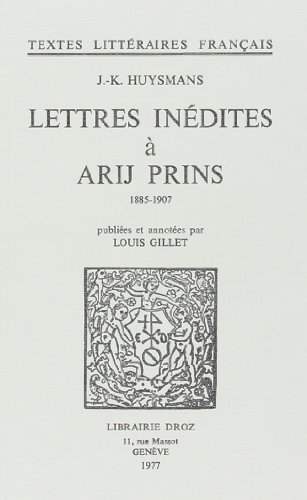 LETTRES INEDITES A ARIJ PRINS: 1885-1907 (9782600025188) by HUYSMANS JORIS-KARL