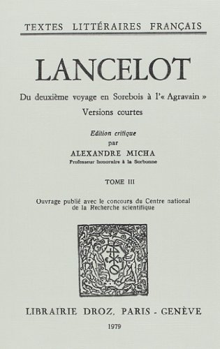 9782600025362: Lancelot : roman en prose du XIIIe sicle: Tome III, Du deuxime voyage en Sorebois  l'"Agravain". Versions courtes