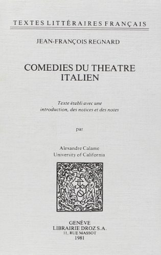 Comédies du théâtre italien. Texte établi avec une introd., des notices et des notes par A. Calame.