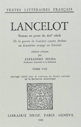 9782600025775: Lancelot : roman en prose du XIIIe sicle: Tome VIII, De la guerre de Galehot contre Arthur au deuxime voyage en Sorelois