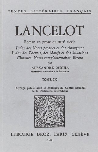 9782600025850: Lancelot : roman en prose du XIIIe sicle: Tome IX, Index des noms propres et des anonymes ; index des thmes, des motifs et des situations ; glossaire ; notes complmentaires ; errata