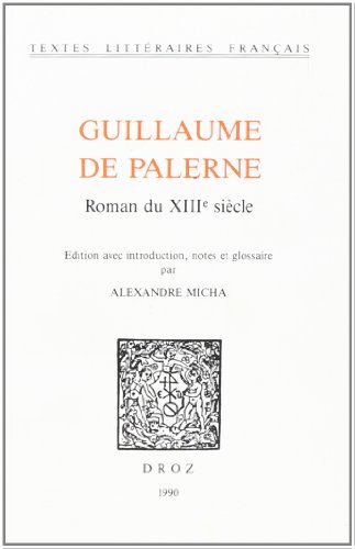 Stock image for GUILLAUME DE PALERNE : ROMAN DU XIIIE SIECLE for sale by Gallix