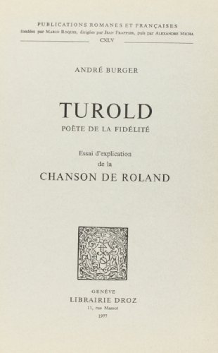 Stock image for Turold, Poete De La Fidelite ESSAI D'Explication DE LA CHANSON DE ROLAND for sale by Michener & Rutledge Booksellers, Inc.