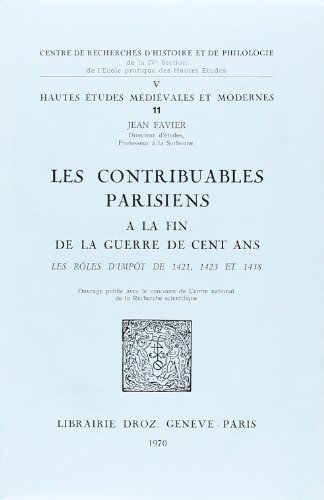 9782600033633: Les Contribuables Parisiens a La Fin De La Guerre De Cent Ans: Les Roles D'impot De 1421, 1423 Et 1438