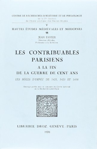 Stock image for Les Contribuables parisiens a la fin de la guerre de Cent Ans, les roles d'impot de 1421, 1423 et 1438 for sale by Zubal-Books, Since 1961