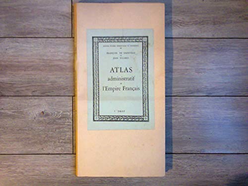 ATLAS ADMINISTRATIF DE L'EMPIRE FRANCAIS D'APRES L'ATLAS REDIGE PAR ORDRE DU DUC DE FELTRE EN 1812 (9782600033688) by DE DAINVILLE FRAN OI