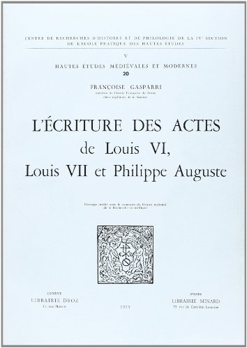 Imagen de archivo de Lecriture Des Actes De Louis VI, Louis VII Et Philippe Auguste a la venta por Daedalus Books