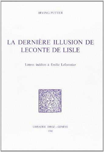 9782600034869: La dernire Illusion de Leconte de Lisle : lettres indites  Emilie Leforestier
