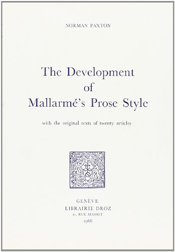 Stock image for THE DEVELOPMENT OF MALLARME'S PROSE STYLE : WITH THE ORIGINAL TEXTS OF TWENTY ARTICLES for sale by GF Books, Inc.