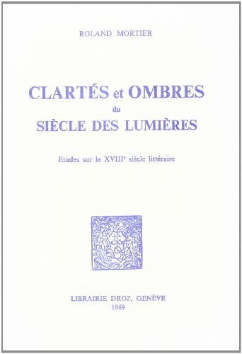 Beispielbild fr CLARTES ET OMBRES DU SIECLE DES LUMIERES : ETUDES SUR LE XVIIIE SIECLE LITTERAIRE zum Verkauf von Gallix