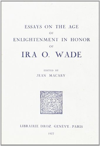 Stock image for Essays on the Age of Enlightenment in Honor of Ira O. Wade for sale by Book Dispensary