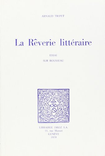 Beispielbild fr LA REVERIE LITTERAIRE : ESSAI SUR ROUSSEAU zum Verkauf von Gallix