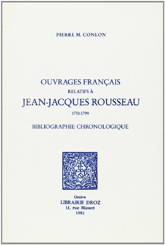 Stock image for OUVRAGES FRANCAIS RELATIFS A JEAN-JACQUES ROUSSEAU : BIBLIOGRAPHIE CHRONOLOGIQUE, 1751-1799 for sale by Gallix