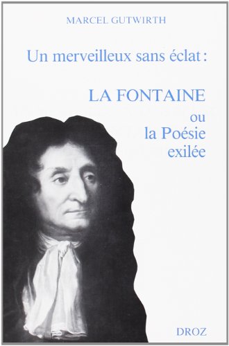 Stock image for un merveilleux sans eclat : la fontaine ou la poesie exilee for sale by austin books and more