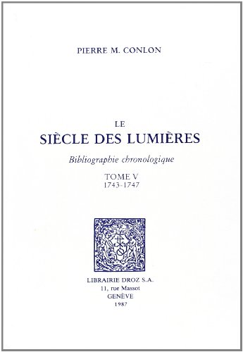 9782600036313: Le Siecle des Lumieres : Bibliographie Chronologique: Bibliographie chronologique Tome 5, 1743-1747