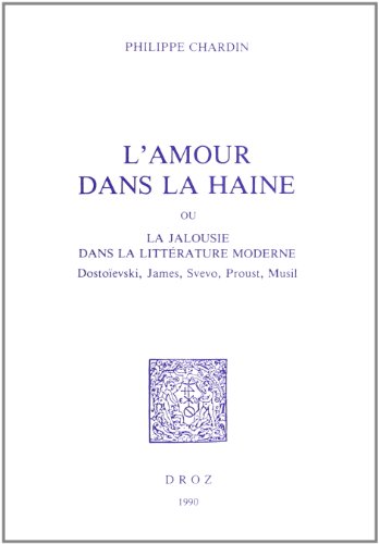 Beispielbild fr L'Amour dans la Haine ou la Jalousie dans la littrature moderne. DostoPievski, James, Svevo, Proust, Musil. zum Verkauf von Librairie Le Trait d'Union sarl.