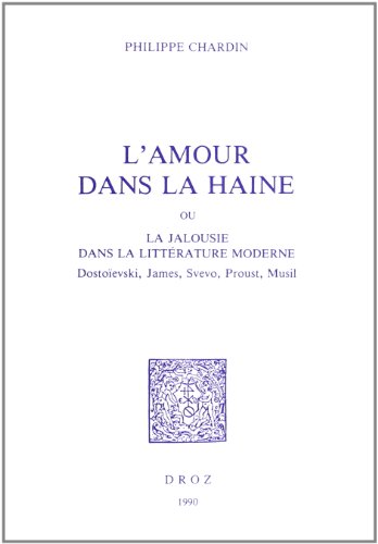 Stock image for L'Amour dans la Haine ou la Jalousie dans la littrature moderne. DostoPievski, James, Svevo, Proust, Musil. for sale by Librairie Le Trait d'Union sarl.
