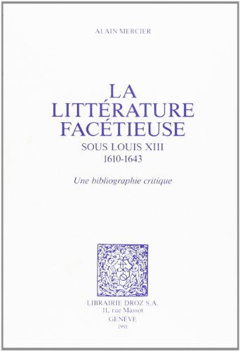 Beispielbild fr la Litterature Facetieuse sous Louis XIII, 1610-1643: Une bibliographie critique (Histoire des Idees et Critique Litteraire, Vol. 296) zum Verkauf von Zubal-Books, Since 1961