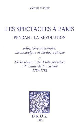 Beispielbild fr Les Spectacles a Paris Pendant la Revolution : Repertoire Analytique, Chronologique et Bibliographiq zum Verkauf von Ammareal