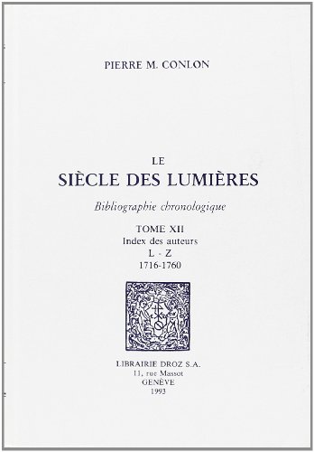 Imagen de archivo de Le Sicle des Lumires : Bibliographie chronologique -------- TOME 12 : Index des auteurs L-Z : 1716-1760 a la venta por Okmhistoire