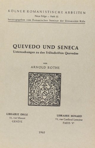 Imagen de archivo de Quevedo und Seneca: Untersuchungen zu den Fruhschriften Quevedos. Kolner Romaistische Arbeiten, Neue Folge, Heft 31 a la venta por Zubal-Books, Since 1961